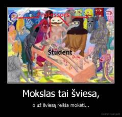 Mokslas tai šviesa, - o už šviesą reikia mokėti...