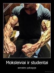 Moksleiviai ir studentai - semestro pabaigoje