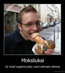 Moksliukai - Jie visad sugalvos,kaip į save atkreipti dėmesį