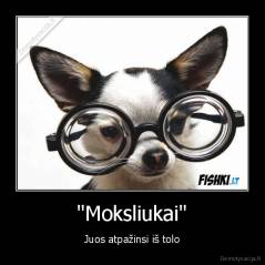 ''Moksliukai'' - Juos atpažinsi iš tolo