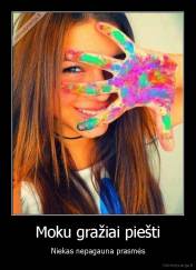 Moku gražiai piešti - Niekas nepagauna prasmės
