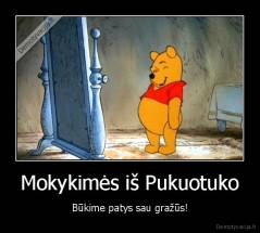 Mokykimės iš Pukuotuko - Būkime patys sau gražūs!