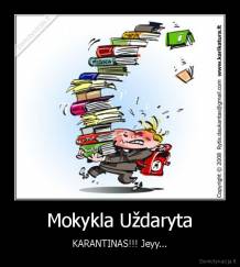 Mokykla Uždaryta - KARANTINAS!!! Jeyy...