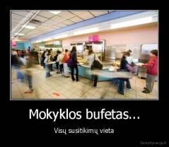 Mokyklos bufetas... - Visų susitikimų vieta