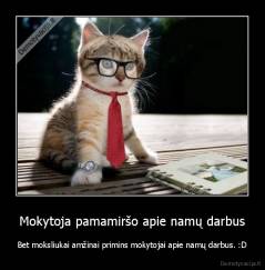 Mokytoja pamamiršo apie namų darbus - Bet moksliukai amžinai primins mokytojai apie namų darbus. :D