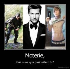Moterie, - Kuri is siu vyru pasirinktum tu?