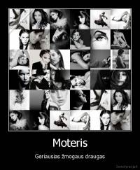Moteris - Geriausias žmogaus draugas