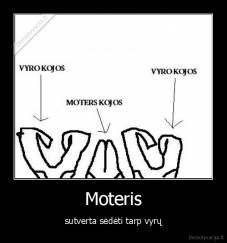 Moteris - sutverta sėdėti tarp vyrų