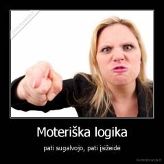 Moteriška logika - pati sugalvojo, pati įsižeidė