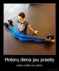 Moterų diena jau praeity - Laikas ruoštis vyrų dienai