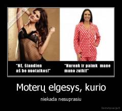 Moterų elgesys, kurio - niekada nesuprasiu