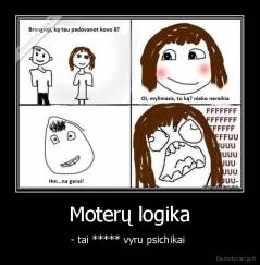 Moterų logika - - tai ***** vyru psichikai 