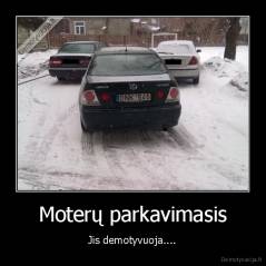 Moterų parkavimasis - Jis demotyvuoja....