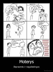 Moterys - Beprasmės ir negailestingos