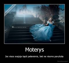 Moterys - Jos visos svajoja tapti pelenėmis, bet ne visoms pavyksta