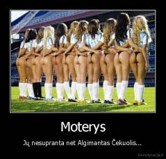 Moterys - Jų nesupranta net Algimantas Čekuolis...
