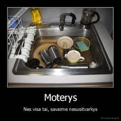 Moterys - Nes visa tai, savaime nesusitvarkys