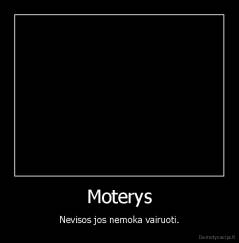 Moterys - Nevisos jos nemoka vairuoti.