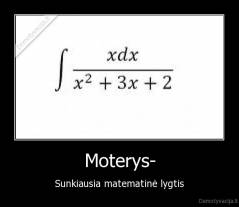 Moterys- - Sunkiausia matematinė lygtis