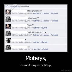 Moterys, - jos meile supranta kitaip.
