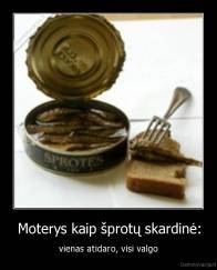 Moterys kaip šprotų skardinė: - vienas atidaro, visi valgo
