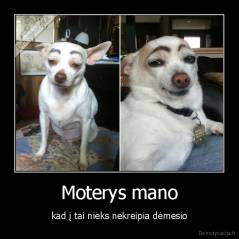Moterys mano - kad į tai nieks nekreipia dėmesio