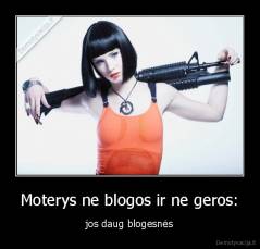 Moterys ne blogos ir ne geros: - jos daug blogesnės