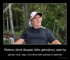 Moterys skiria daugiau laiko galvojimui, apie ką - galvoja vyrai, negu vyrai skiria laiko galvojimui apskritai