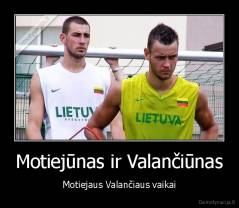 Motiejūnas ir Valančiūnas - Motiejaus Valančiaus vaikai
