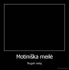 Motiniška meilė - Nugali viską