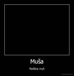 Muša - Reiškia myli