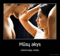 Mūsų akys - užsiiminėja meile.