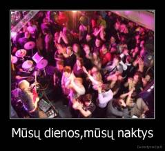 Mūsų dienos,mūsų naktys - 