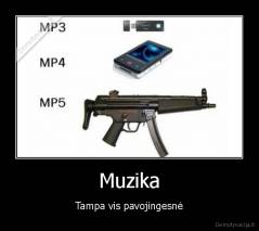 Muzika - Tampa vis pavojingesnė