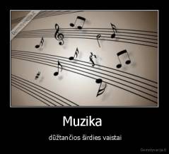 Muzika  -  dūžtančios širdies vaistai
