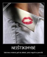 NEIŠTIKIMYBĖ - kiekviena moteris gali tai atleisti, jokia negali to pamiršti