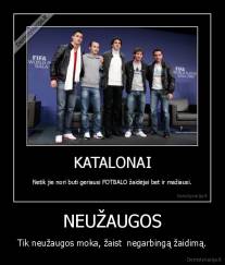 NEUŽAUGOS - Tik neužaugos moka, žaist  negarbingą žaidimą.