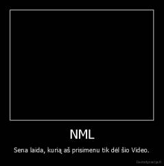 NML - Sena laida, kurią aš prisimenu tik dėl šio Video.