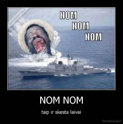 NOM NOM - taip ir skesta laivai