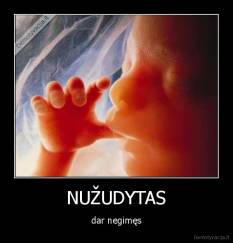 NUŽUDYTAS - dar negimęs