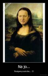 Na jo... - Nusigere,nusiruke... :D
