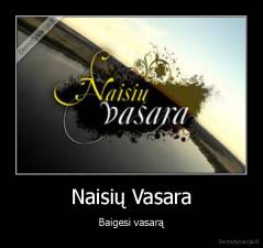 Naisių Vasara - Baigesi vasarą
