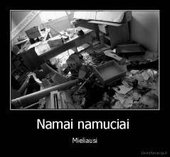 Namai namuciai  - Mieliausi