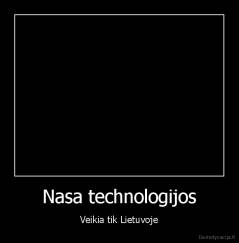 Nasa technologijos - Veikia tik Lietuvoje
