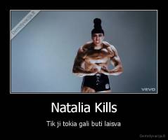Natalia Kills - Tik ji tokia gali buti laisva