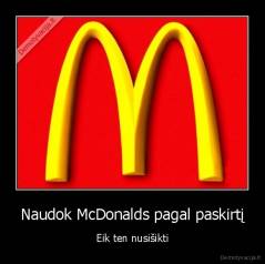 Naudok McDonalds pagal paskirtį - Eik ten nusišikti