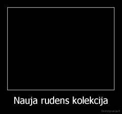 Nauja rudens kolekcija - 