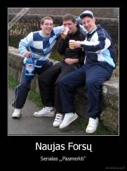 Naujas Forsų - Serialas ,,Pasmerkti''