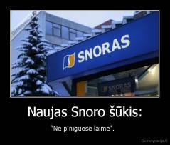 Naujas Snoro šūkis: - "Ne piniguose laimė".  