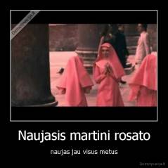 Naujasis martini rosato - naujas jau visus metus
